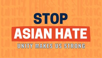 Orange background with orange text that says, "unity makes us strong". Blue "Stop", white "Asian Hate", and in smaller letters, "Unity makes us strong".